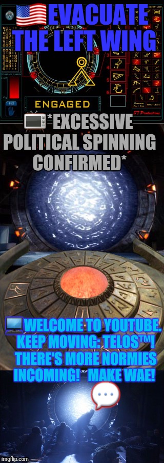 image tagged in stargate,politics,leftists | made w/ Imgflip meme maker