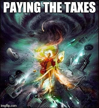 PAYING THE TAXES | made w/ Imgflip meme maker