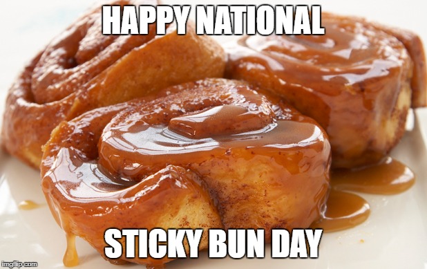 HAPPY NATIONAL; STICKY BUN DAY | made w/ Imgflip meme maker