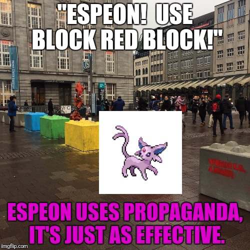 "ESPEON!  USE BLOCK RED BLOCK!" ESPEON USES PROPAGANDA, IT'S JUST AS EFFECTIVE. | made w/ Imgflip meme maker