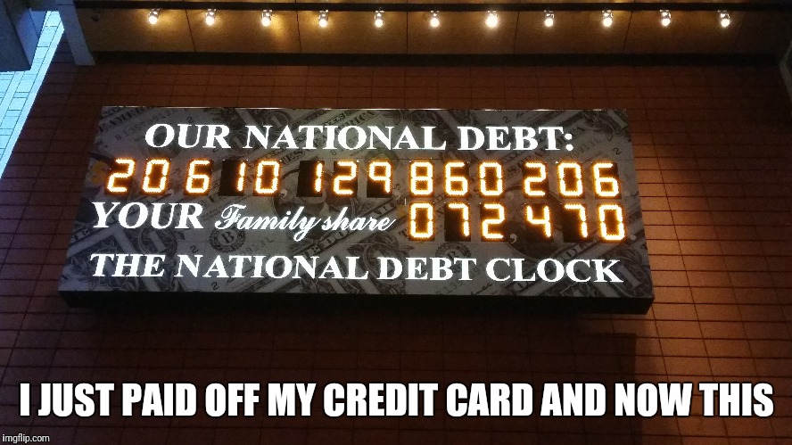 Debt |  I JUST PAID OFF MY CREDIT CARD AND NOW THIS | image tagged in demotivationals,democrats,republicans,senate | made w/ Imgflip meme maker