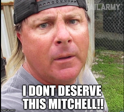 I DONT DESERVE THIS MITCHELL!! | image tagged in idontdeservethis,boatramp,boat impounded,mitchell | made w/ Imgflip meme maker