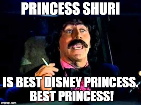 PRINCESS SHURI; IS BEST DISNEY PRINCESS. BEST PRINCESS! | image tagged in mad tv mofaz | made w/ Imgflip meme maker
