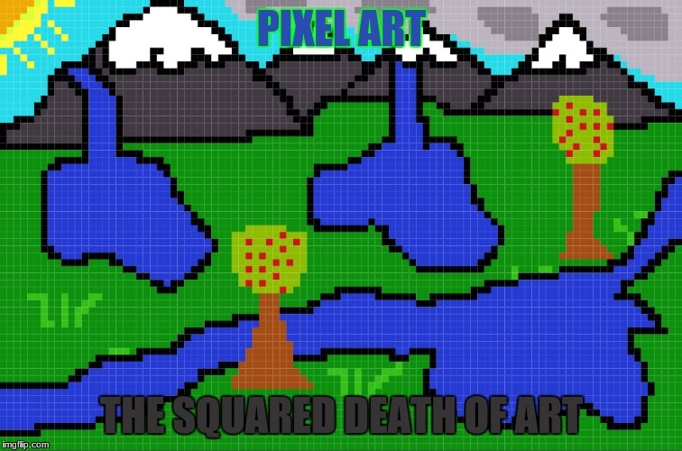 Pixel Art=the Death of Art | PIXEL ART; THE SQUARED DEATH OF ART | image tagged in existentialism,pixel art | made w/ Imgflip meme maker