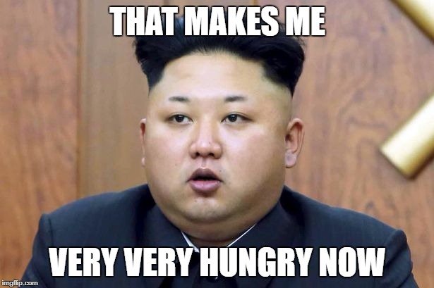 THAT MAKES ME VERY VERY HUNGRY NOW | made w/ Imgflip meme maker