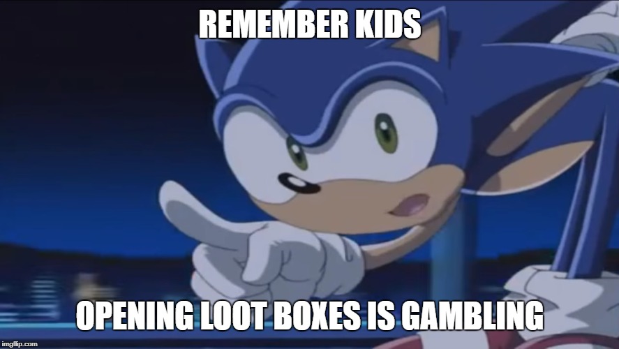 Kids, Don't - Sonic X | REMEMBER KIDS OPENING LOOT BOXES IS GAMBLING | image tagged in kids don't - sonic x | made w/ Imgflip meme maker