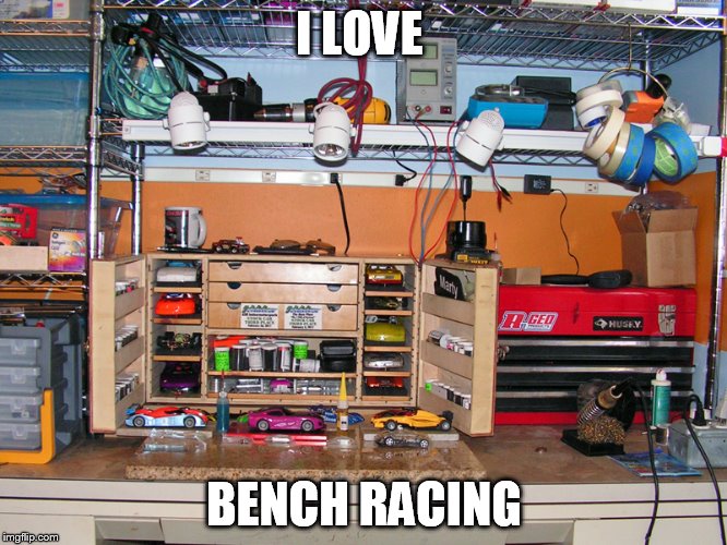 I LOVE; BENCH RACING | made w/ Imgflip meme maker