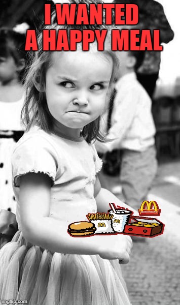 I WANTED A HAPPY MEAL | made w/ Imgflip meme maker