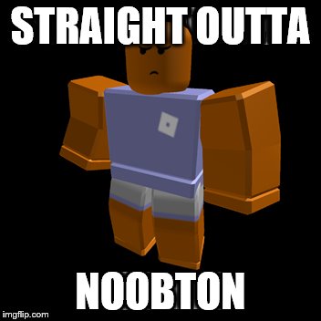 STRAIGHT OUTTA what now?

 | STRAIGHT OUTTA; NOOBTON | image tagged in noob,stuff,idk,funny,cringey,gif | made w/ Imgflip meme maker