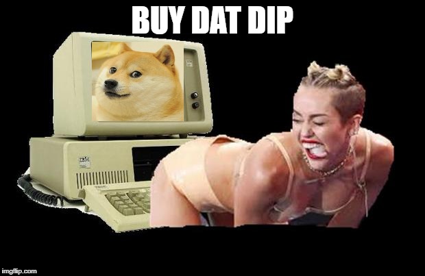 Miley Cyrus Twerk I.T | BUY DAT DIP | image tagged in miley cyrus twerk it | made w/ Imgflip meme maker