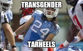 Tarheel | TRANSGENDER; TARHEELS | image tagged in tarheel | made w/ Imgflip meme maker
