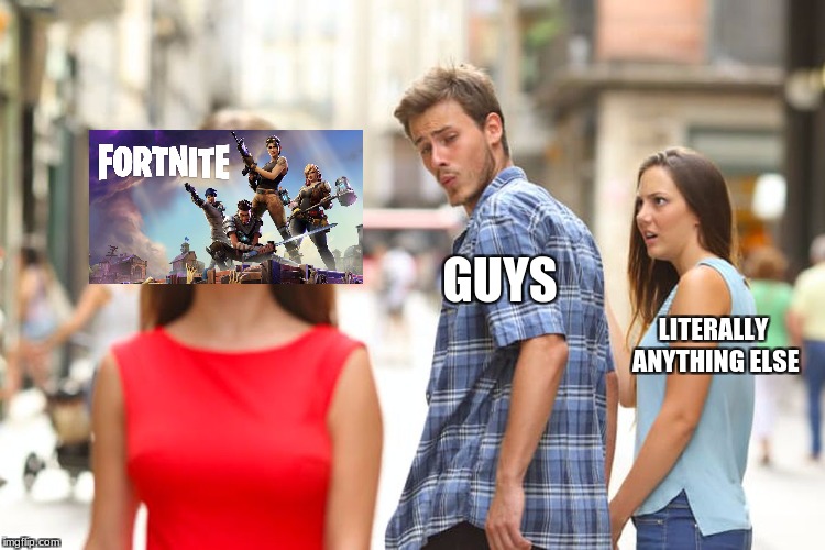 Distracted Boyfriend Meme | GUYS; LITERALLY ANYTHING ELSE | image tagged in memes,distracted boyfriend | made w/ Imgflip meme maker