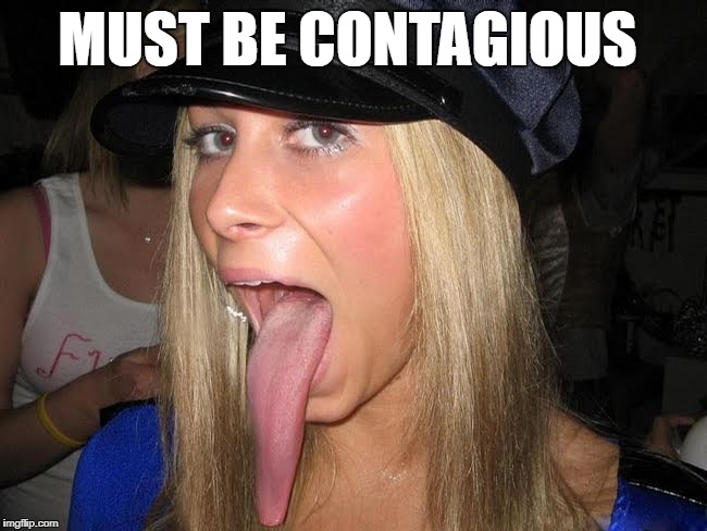 MUST BE CONTAGIOUS | made w/ Imgflip meme maker