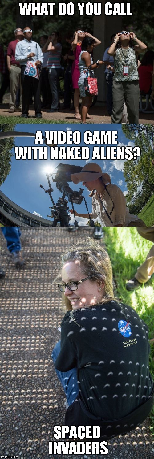 NASA bad pun | WHAT DO YOU CALL; A VIDEO GAME WITH NAKED ALIENS? SPACED INVADERS | image tagged in nasa bad pun,memes | made w/ Imgflip meme maker