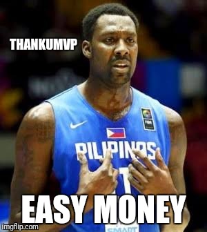 Money Maker | THANKUMVP; EASY MONEY | image tagged in show me the money | made w/ Imgflip meme maker