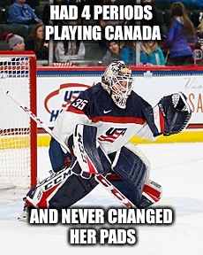 USA Hockey Goalie | HAD 4 PERIODS PLAYING CANADA; AND NEVER CHANGED HER PADS | image tagged in hockey,menstruation,skating,olympics,usa,memes | made w/ Imgflip meme maker