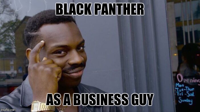 Roll Safe Think About It Meme | BLACK PANTHER AS A BUSINESS GUY | image tagged in memes,roll safe think about it | made w/ Imgflip meme maker