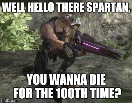 WELL HELLO THERE SPARTAN, YOU WANNA DIE FOR THE 100TH TIME? | made w/ Imgflip meme maker