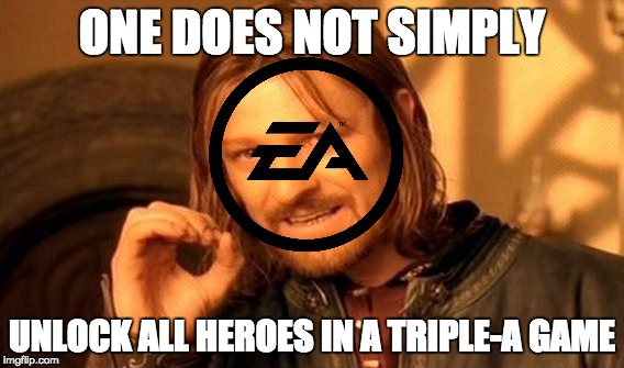 One Does Not Simply Meme | ONE DOES NOT SIMPLY; UNLOCK ALL HEROES IN A TRIPLE-A GAME | image tagged in memes,one does not simply,ea,battlefront 2,star wars,funny memes | made w/ Imgflip meme maker