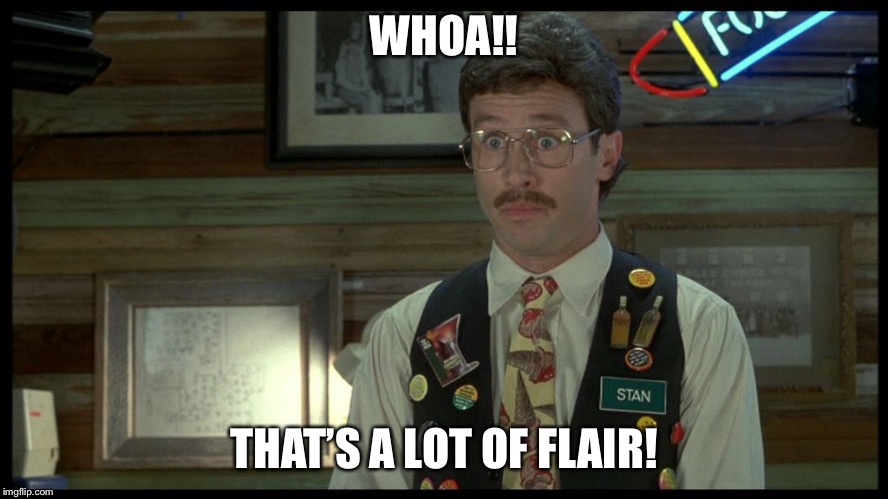 Stan Flair Office Space | WHOA!! THAT’S A LOT OF FLAIR! | image tagged in stan flair office space | made w/ Imgflip meme maker