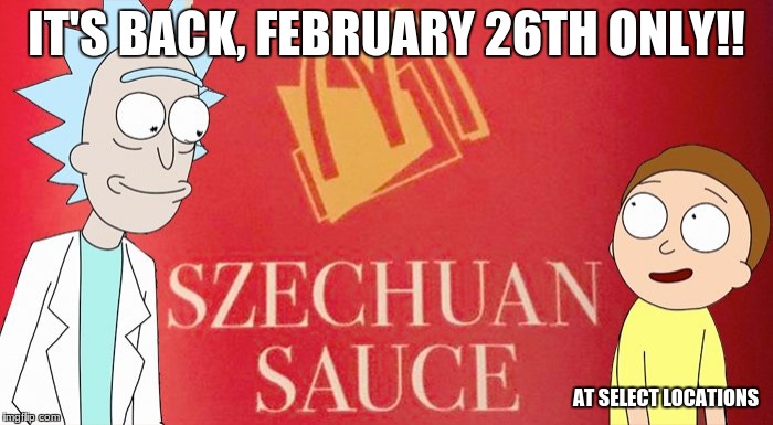 Get Ready... | IT'S BACK, FEBRUARY 26TH ONLY!! AT SELECT LOCATIONS | image tagged in memes,rick and morty,mcdonalds | made w/ Imgflip meme maker