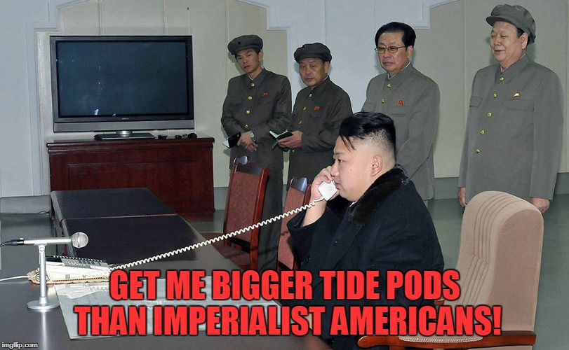 GET ME BIGGER TIDE PODS THAN IMPERIALIST AMERICANS! | made w/ Imgflip meme maker