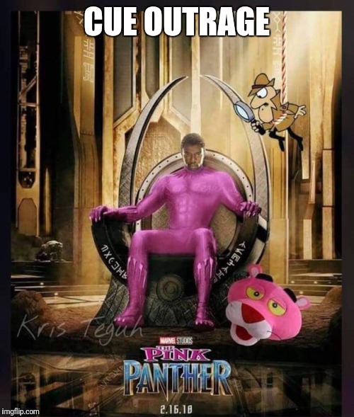 How about this | CUE OUTRAGE | image tagged in marvel,black panther | made w/ Imgflip meme maker