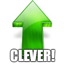 CLEVER! | made w/ Imgflip meme maker