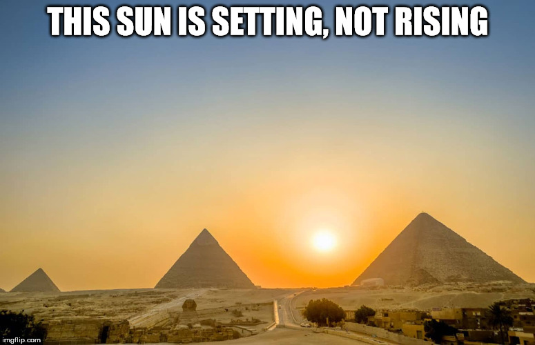 THIS SUN IS SETTING, NOT RISING | made w/ Imgflip meme maker