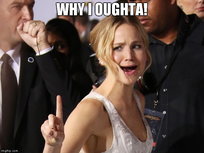 Permanently Offended Jennifer Lawrence | WHY I OUGHTA! | image tagged in jennifer lawrence,actress,hollywood,offended,permanently offended jennifer lawrence,wtf | made w/ Imgflip meme maker