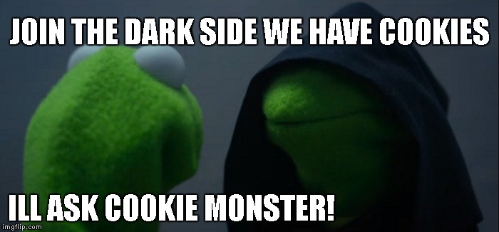 COOKIES!... No thanks. | JOIN THE DARK SIDE WE HAVE COOKIES; ILL ASK COOKIE MONSTER! | image tagged in memes,evil kermit | made w/ Imgflip meme maker