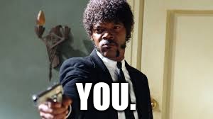 Sam Jackson pointing gun | YOU. | image tagged in sam jackson pointing gun | made w/ Imgflip meme maker