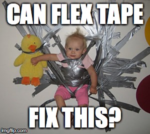 CAN FLEX TAPE; FIX THIS? | image tagged in imgflip community | made w/ Imgflip meme maker