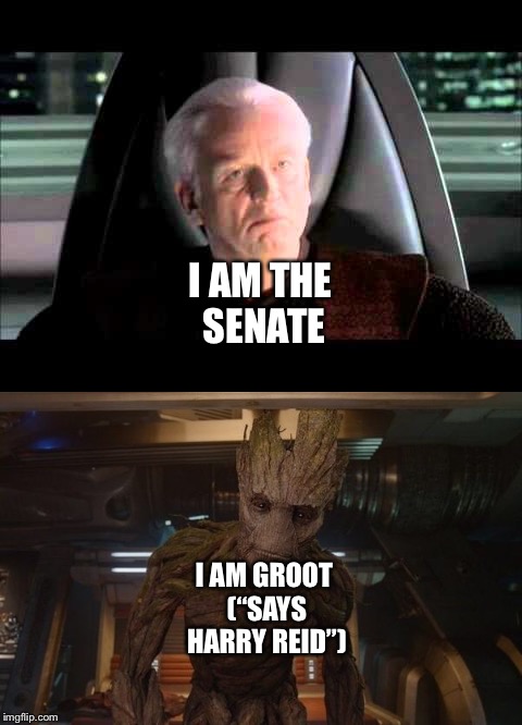 Groot calls out Palpatine  | I AM THE SENATE; I AM GROOT (“SAYS HARRY REID”) | image tagged in funny memes | made w/ Imgflip meme maker