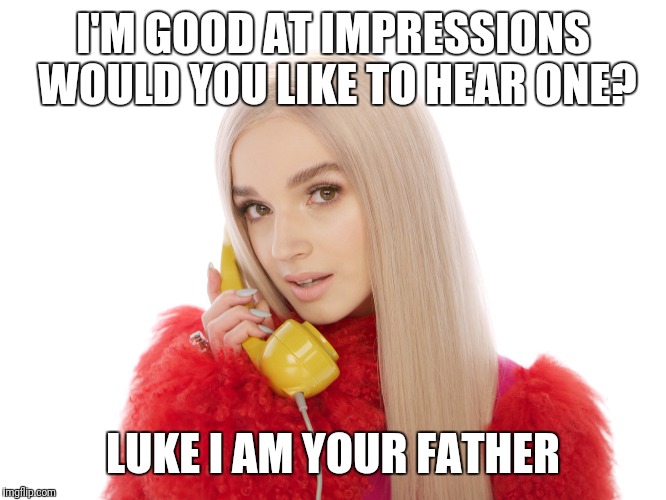 I'M GOOD AT IMPRESSIONS WOULD YOU LIKE TO HEAR ONE? LUKE I AM YOUR FATHER | made w/ Imgflip meme maker