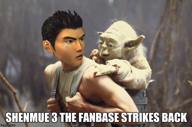 Shenmue III The Fanbase Strikes Back | image tagged in shenmue 3,shenmue iii,shenmue,star wars,luke skywalker,gaming | made w/ Imgflip meme maker