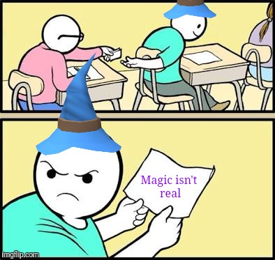 Magic isn't real | made w/ Imgflip meme maker