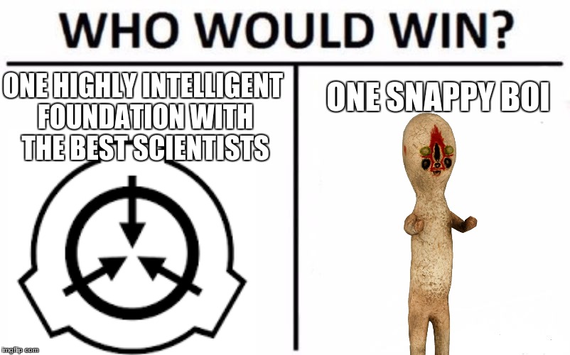 I'm making a book about the SCP Foundation, and hope someone notices it. | image tagged in memes,scp foundation,who would win,slowstack | made w/ Imgflip meme maker