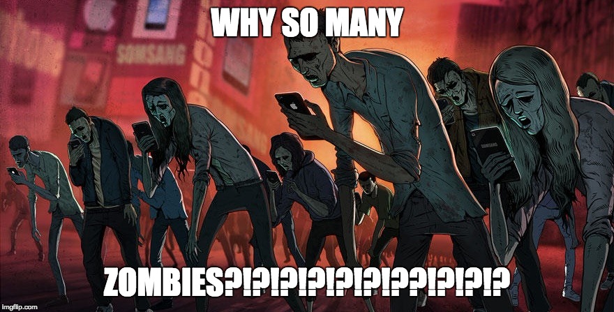 WHY SO MANY; ZOMBIES?!?!?!?!?!?!??!?!?!? | image tagged in zombie | made w/ Imgflip meme maker