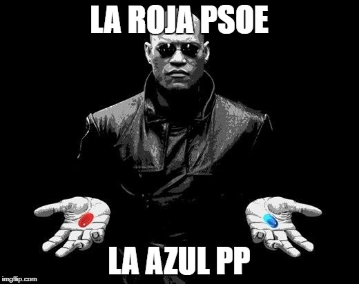 Matrix Morpheus Offer | LA ROJA PSOE; LA AZUL PP | image tagged in matrix morpheus offer | made w/ Imgflip meme maker