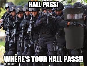 HALL PASS! WHERE'S YOUR HALL PASS!! | made w/ Imgflip meme maker