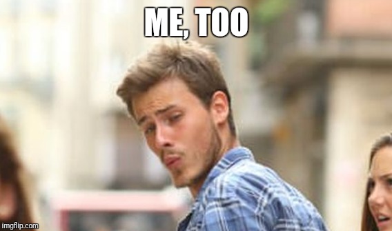 ME, TOO | made w/ Imgflip meme maker