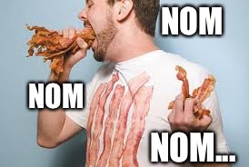 Bacon Guy | NOM NOM NOM... | image tagged in bacon guy | made w/ Imgflip meme maker