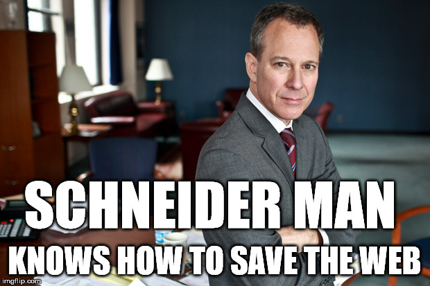 SCHNEIDER MAN; KNOWS HOW TO SAVE THE WEB | image tagged in schneiderman,net neutrality | made w/ Imgflip meme maker
