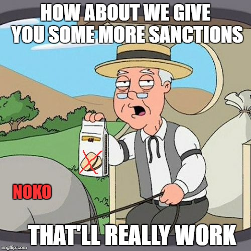 Pepperidge Farm Remembers Meme | HOW ABOUT WE GIVE YOU SOME MORE SANCTIONS; THAT'LL REALLY WORK; NOKO | image tagged in memes,pepperidge farm remembers | made w/ Imgflip meme maker