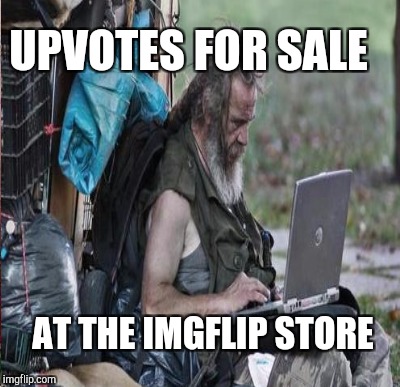 UPVOTES FOR SALE AT THE IMGFLIP STORE | made w/ Imgflip meme maker