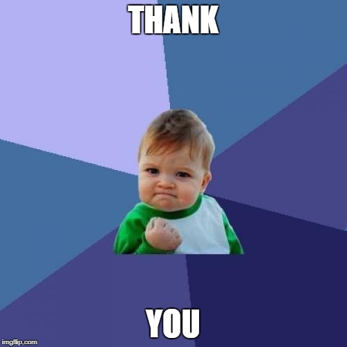 Success Kid Meme | THANK YOU | image tagged in memes,success kid | made w/ Imgflip meme maker