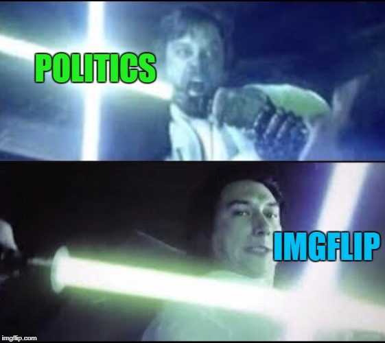 Luke Skywalker vs. Kylo Ren | POLITICS; IMGFLIP | image tagged in luke v ben solo,last j,kylo,luke skywalker,star wars | made w/ Imgflip meme maker