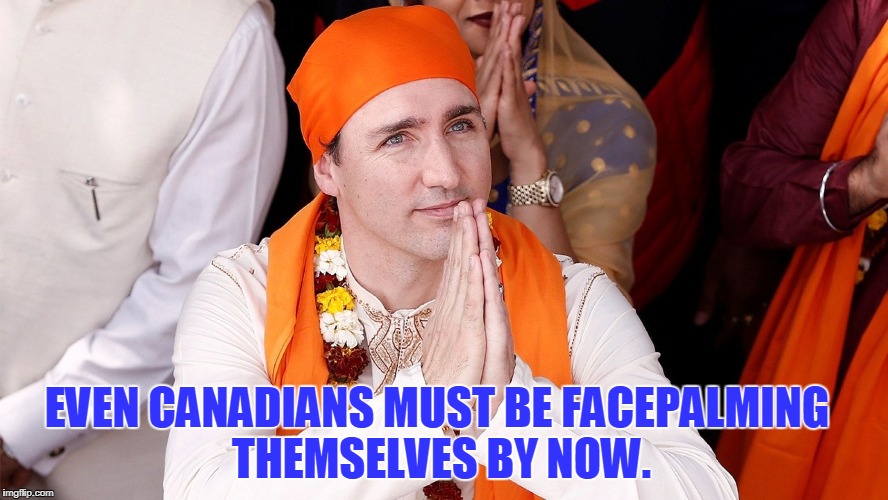I Would Say Something Clever To Mock This Photo, but it is Already Mocking Itself. | EVEN CANADIANS MUST BE FACEPALMING THEMSELVES BY NOW. | image tagged in funny,justin trudeau,india guru,canadians | made w/ Imgflip meme maker