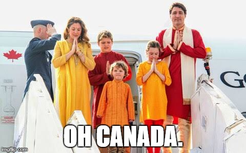 OH CANADA. | image tagged in justin trudeau,canada,oh canada | made w/ Imgflip meme maker